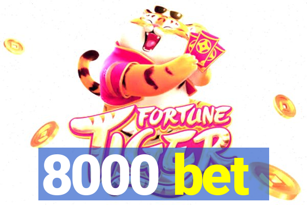 8000 bet